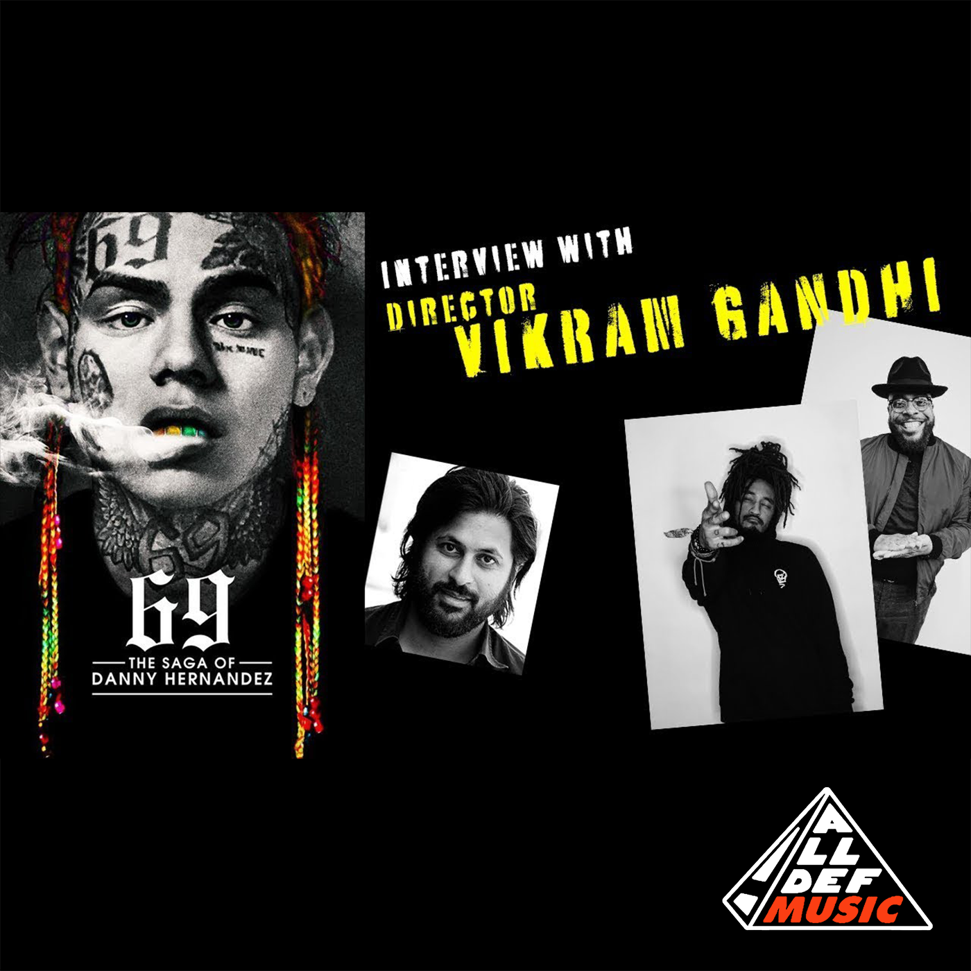 All Def Music | Interview with Vikram Gandhi (6ix9ine Documentary)